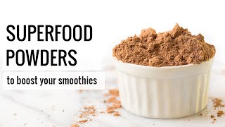 SUPERFOOD POWDERS  5 ways to boost your smoothies [upl. by Babby949]