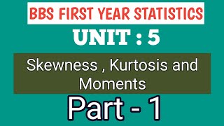 BBS first year statistics unit5  part1  Skewness  Kurtosis and Moments [upl. by Dloraj992]