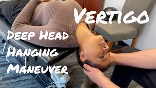 Deep Head Hanging Maneuver  BPPV Vertigo [upl. by Rox881]