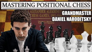 Mastering Positional Chess  Grandmaster Daniel Naroditsky [upl. by Christy951]