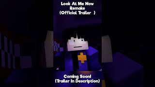 Look At Me Now Remake Official Trailer OUT NOW shorts fnaf animation minecraft [upl. by Mather]