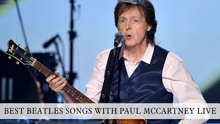 BEST BEATLES SONGS WITH PAUL MCCARTNEY LIVE [upl. by Thagard]