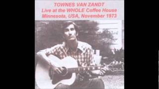 Townes Van Zandt  12  Tecumseh Valley Whole Coffeehouse November 1973 [upl. by Debera890]