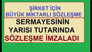 ŞİRKET İÇİN BÜYÜK MİKTARLI SÖZLEŞME  SERMAYESİNİN YARISI TUTARINDA SÖZLEŞME İMZALADI  BİST BORSA [upl. by Plath808]