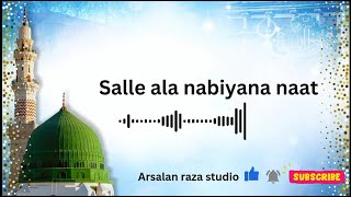 SALLE ALA NABIYANA NAAT  ARSALAN RAZA STUDIO  NAAT PRODUCTION  MADINA [upl. by Eelarat]