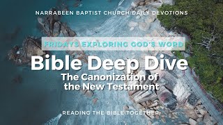 Bible Deep Dive Devotional The Canonization of the New Testament [upl. by Anivel578]