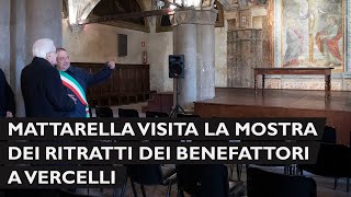 Mattarella visita la mostra dei ritratti dei Benefattori dell’Ospedale S Andrea [upl. by Letnoj]