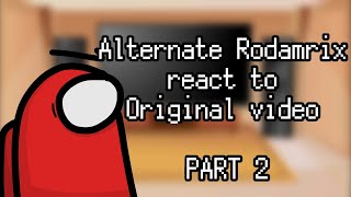 Alternate Rodamrix react to Original Rodamrix PART 2 Rodamrix characters [upl. by Erastatus]