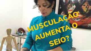 O SEIO AUMENTA SE EU FIZER MUSCULAÇÃO [upl. by Laehcar]