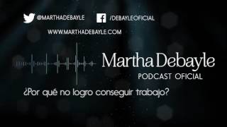 ¿Por qué no logro conseguir trabajo  Martha Debayle [upl. by Leahcimnoj]