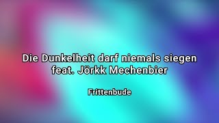 Frittenbude  Die Dunkelheit darf niemals siegen feat Jörkk Mechenbier Official Video [upl. by Mount]