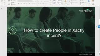 How to Create People in Xactly Incent [upl. by Citarella]