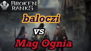 baloczi VS MAG OGNIA  Broken Ranks  baloczi vs fire mage [upl. by Atilrahc]