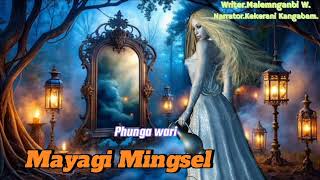 Mayagi Mingsel✍️✍️ Malemnganbi WKekerani kangabamPhunga wari [upl. by Namrej]