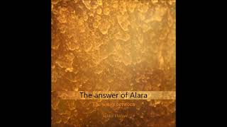 The songs between  6 The answer of Alara [upl. by Nace905]