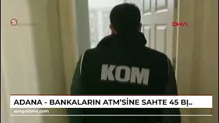 ADANA  Bankaların ATM’sine sahte 45 bin 800 dolar yatırdılar [upl. by Aenotna693]