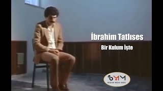 İbrahim Tatlıses  Bir Kulum İşte Yenilenen Ver amp Film Klibi [upl. by Schechinger]