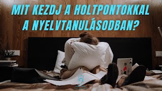 Mit kezdj a holtpontokkal és a mélypontokkal a nyelvtanulásodban [upl. by Hays625]