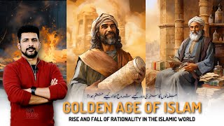 Golden Age of Islam Rise Fall and Rationality 03  Fall of Mutazila  Faisal Warraich [upl. by Ydnew]