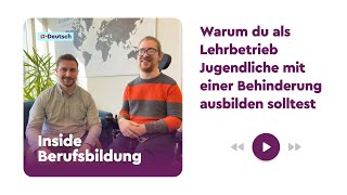 Inside Berufsbildung  Warum du als Lehrbetrieb Jugendliche mit einer Behinderung ausbilden solltest [upl. by Sualocin]