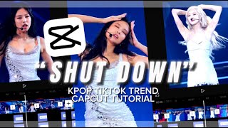 quotSHUT DOWNquot Kpop Tiktok Trend Capcut Editing Tutorial Kpop Capcut Editing Tutorial [upl. by Huei752]