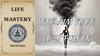 Reclaim Your Lost Power – Uncover Forgotten Techniques for Life Mastery [upl. by Kolodgie]