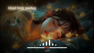 Mind Relax Lofi Song l Slowed And Reward l Mind Fresh Mashup Song l Slowed amp Reward l [upl. by Eerized585]