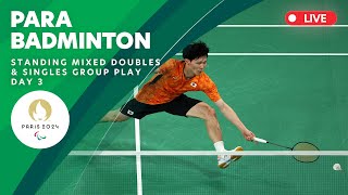 Para Badminton  Standing Mixed Doubles amp Mens and Womens Singles Group Play  Day 3 [upl. by Ahsilyt]