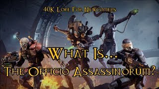 40K Lore For Newcomers  What Is The Officio Assassinorum  40K Theories [upl. by Ereveniug]