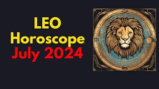 Leo July 2024 Horoscope  Leo Horoscope July 2024 [upl. by Iharas]