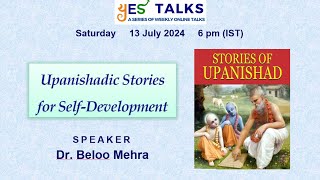 Upanishadic Stories for Selfdevelopment  a talk by Dr Beloo Mehra  YES Talks [upl. by Aneekan]