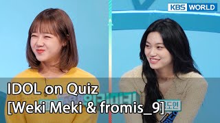 ENG IDOL on Quiz 16 Weki Meki amp fromis9  legend program requested by fans  KBS WORLD TV [upl. by Halona]