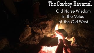 The Cowboy Hávamál A Fireside Reading [upl. by Lonier784]