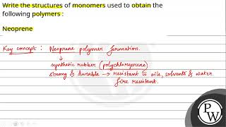 Write the structures of monomers used to obtain the following polymers \nNeoprene [upl. by Anotyal344]