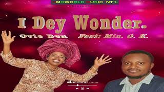 Ovie Ben  I Dey Wonder Feat Min O K The Making [upl. by Akeim]