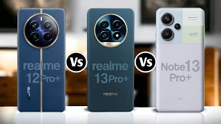 Realme 12 Pro Plus Vs Realme 13 Pro Plus Vs Redmi Note 13 Pro Plus [upl. by Ivey]