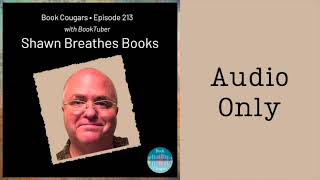 Book Cougars Episode 213 with Shawn Breathes Books • Audio Only [upl. by Ylimme]