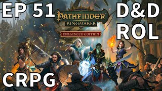 PATHFINDER KINGMAKER  EP 51  RECLAMAMOS UNA NUEVA TIERRA Y NUEVOS RECURSOS [upl. by Rolyt]