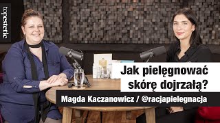 Jak pielęgnować skórę dojrzałą  Topestetic x Magda Kaczanowicz racjapielegnacja [upl. by Ahsitak870]