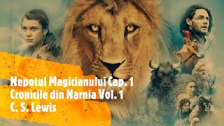 Nepotul Magicianului Capitolul 1  Cronicile din Narnia Volumul 1 de C S Lewis  AUDIOBOOK [upl. by Eimia]