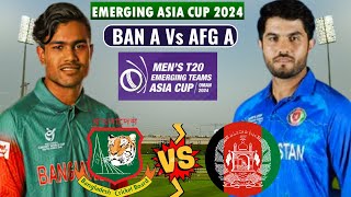 Bangladesh A vs Afghanistan A  ACC Mens T20 Emerging Teams Asia Cup 2024  Ban vs Afg Live [upl. by Ransome]