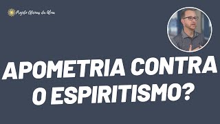 A apometria é contra espiritismo [upl. by Aek]