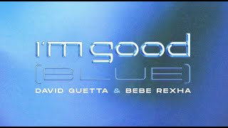 David Guetta amp Bebe Rexha  Im Good Blue Official Lyric Video [upl. by Barr]