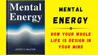 Mental Energy How Your Whole Life Is Design In Your Mind Audiobook [upl. by Utter624]