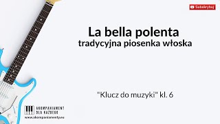 La bella polenta  „Klucz do muzyki” klasa 6 [upl. by Oruasi189]