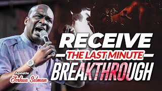 Receive The Last Minute Breakthrough Apostle Joshua Selman [upl. by Brottman623]