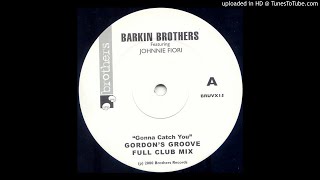 Barkin Brothers feat Johnnie Fiori  Gonna Catch You Gordons Groove Club Mix Oldskool House [upl. by Acinomal278]