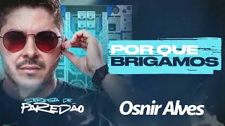 Osnir Alves  Porque Brigamos Promocional [upl. by Karlow]