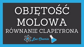 OBJĘTOŚĆ MOLOWA Czym jest objętość molowa Równanie Clapeyrona Część 2  Matura Z Chemii [upl. by Vary875]