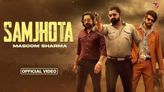 Samjhota HD Video  Masoom Sharma  Ft Monty S amp Kay D  New Haryanvi Song 2024  Badmashi Song [upl. by Newton642]